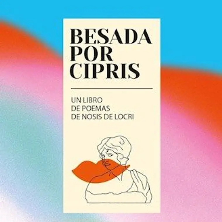Besada Por Cipris. Un Libro De Poemas De Nosis De Locri 1