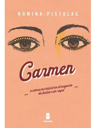 Carmen. O Cómo Me Inicié En El Negocio De Bailar Sin Ropa