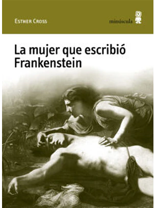 Mujer Que Escribio Frankenstein, La