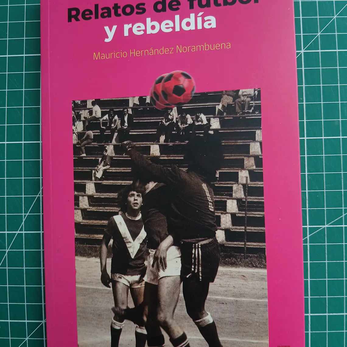 Relatos De Futbol Y Rebeldia 1