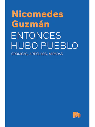Entonces Hubo Pueblo. Cronicas Articulos Miradas