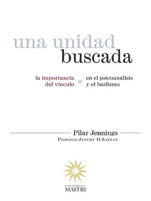 Una Unidad Buscada. La Importancia Del Vinculo En El Psicoanalisis Y El Budismo