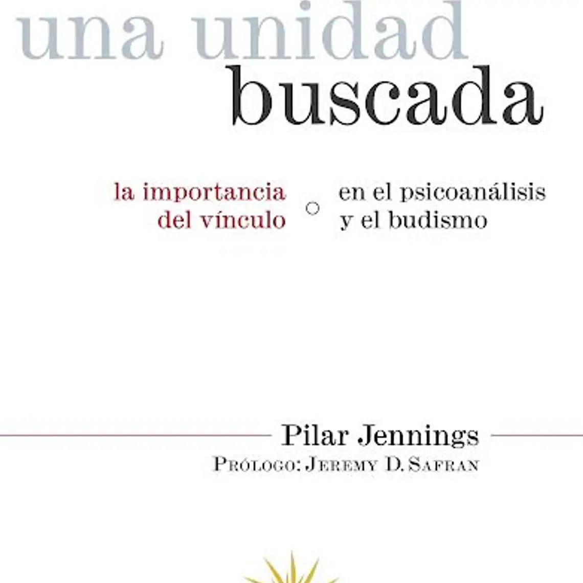 Una Unidad Buscada. La Importancia Del Vinculo En El Psicoanalisis Y El Budismo 1