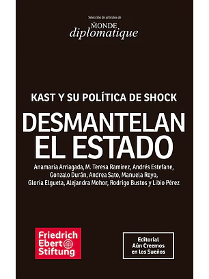 Desmantelan El Estado. Kast Y Su Politica De Shock