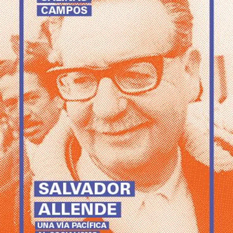 Salvador Allende. Una Vía Pacífica Al Socialismo 1
