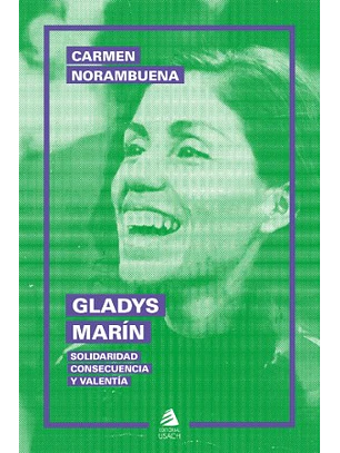 Gladys Marin Solidaridad Consecuencia Y Valentia