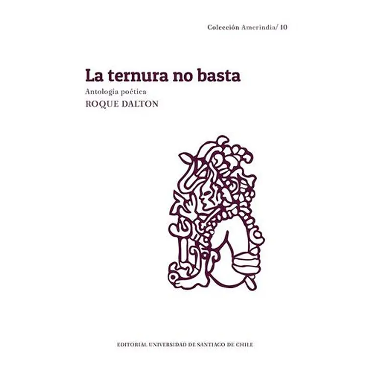 Ternura No Basta, La. Antologia Poetica 1