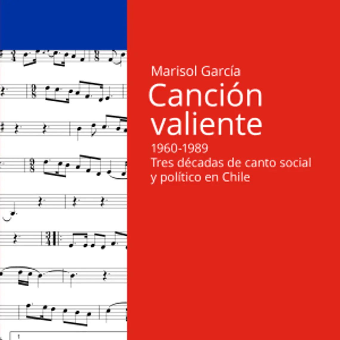 Cancion Valiente. Tres Decadas De Canto Social Y Politico En Chile 1