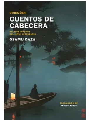 Cuentos De Cabecera. Relatos Impuros Del Japon Legendario
