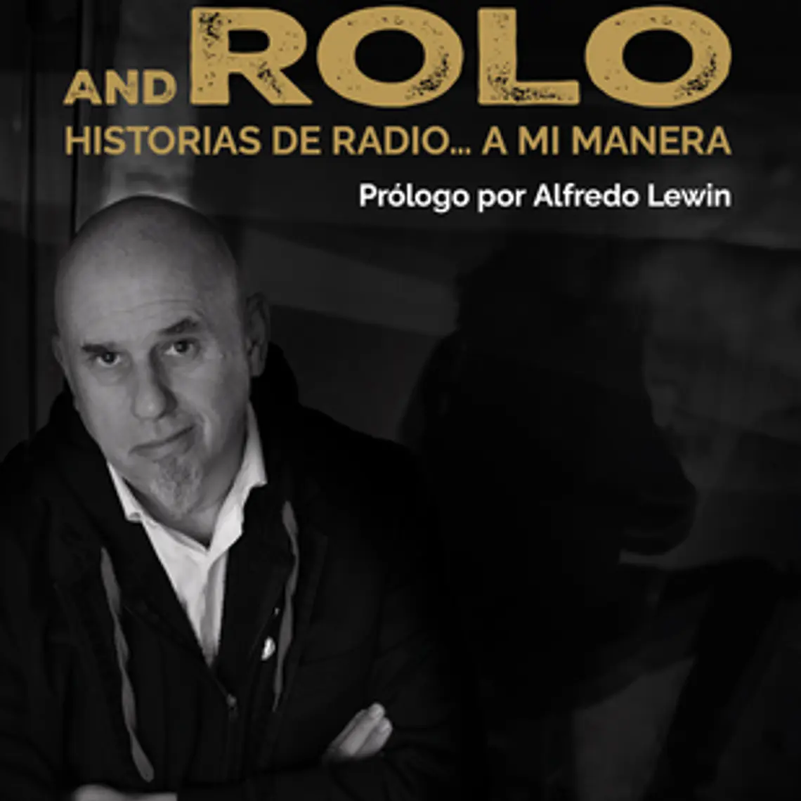 Rock And Rolo Historias De Radio A Mi Manera 1