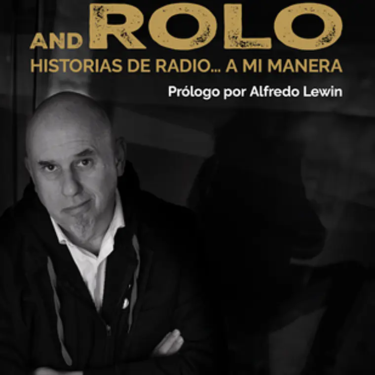 Rock And Rolo Historias De Radio A Mi Manera 1