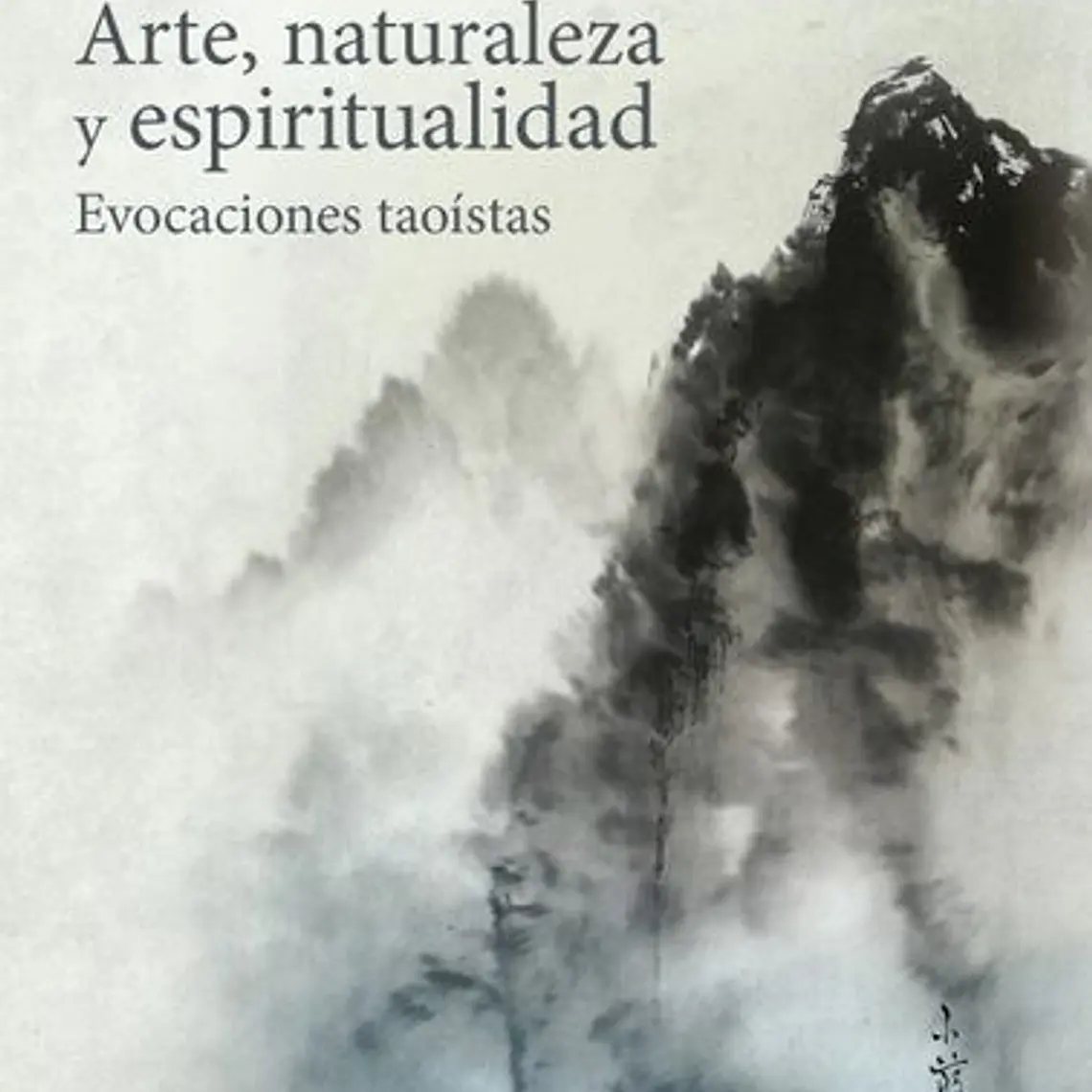 Arte Naturaleza Y Espiritualidad. Evocaciones Taoistas 1