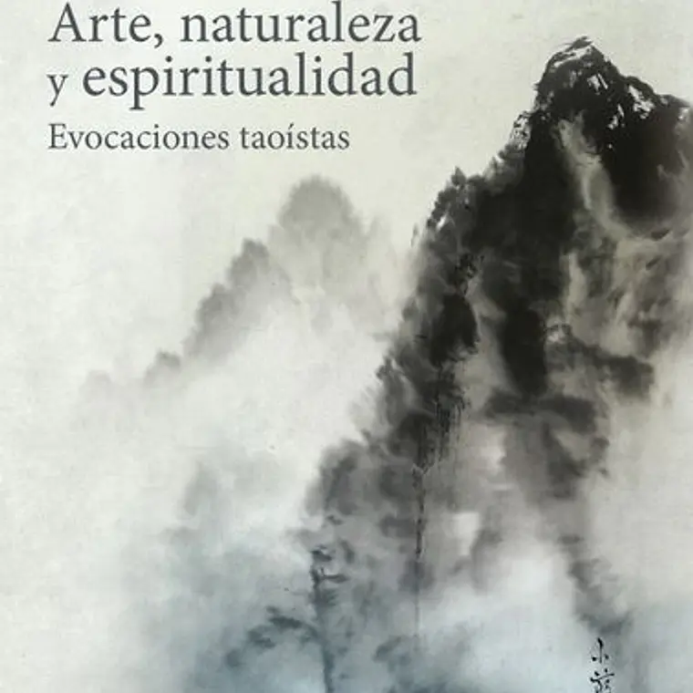 Arte Naturaleza Y Espiritualidad. Evocaciones Taoistas 1