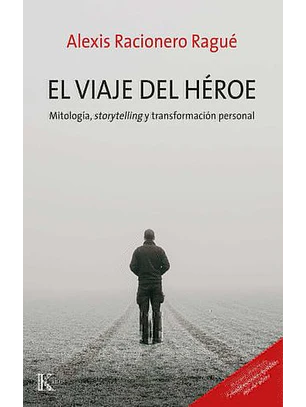 Viaje Del Heroe, El. Mitologia Storytelling Y Transformacion Personal