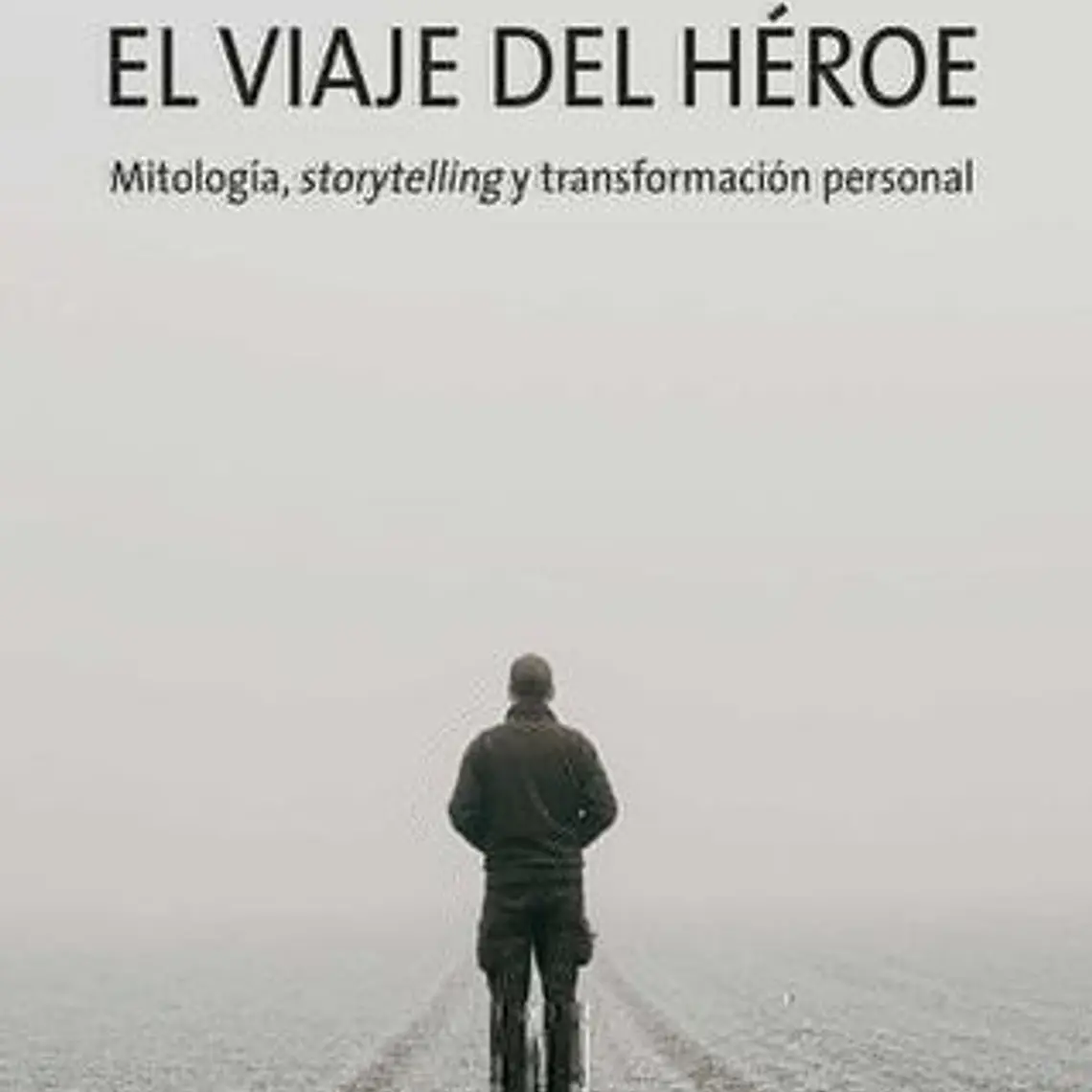 Viaje Del Heroe, El. Mitologia Storytelling Y Transformacion Personal 1