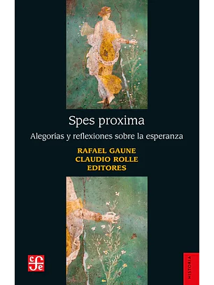 Spes Proxima. Alegorias Y Reflexiones Sobre La Esperanza