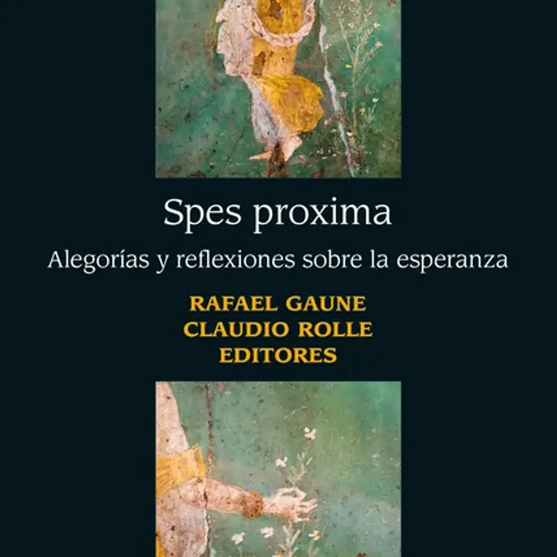 Spes Proxima. Alegorias Y Reflexiones Sobre La Esperanza 1