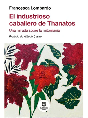 Industrioso Caballero De Thanatos, El. Una Mirada Sobre La Mitomania