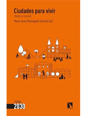 Ciudades Para Vivir. Habitar Y Transitar. Ciudad 2030