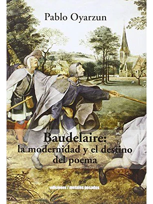 Baudelaire La Modernidad Y El Destino Del Poema