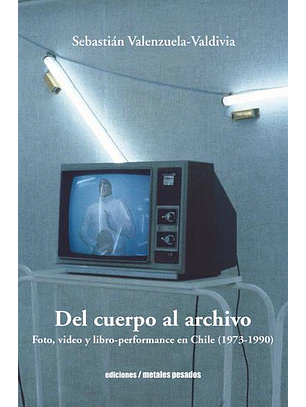 Del Cuerpo Al Archivo