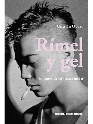 Rímel Y Gel - El Teatro De Las Fiestas Under