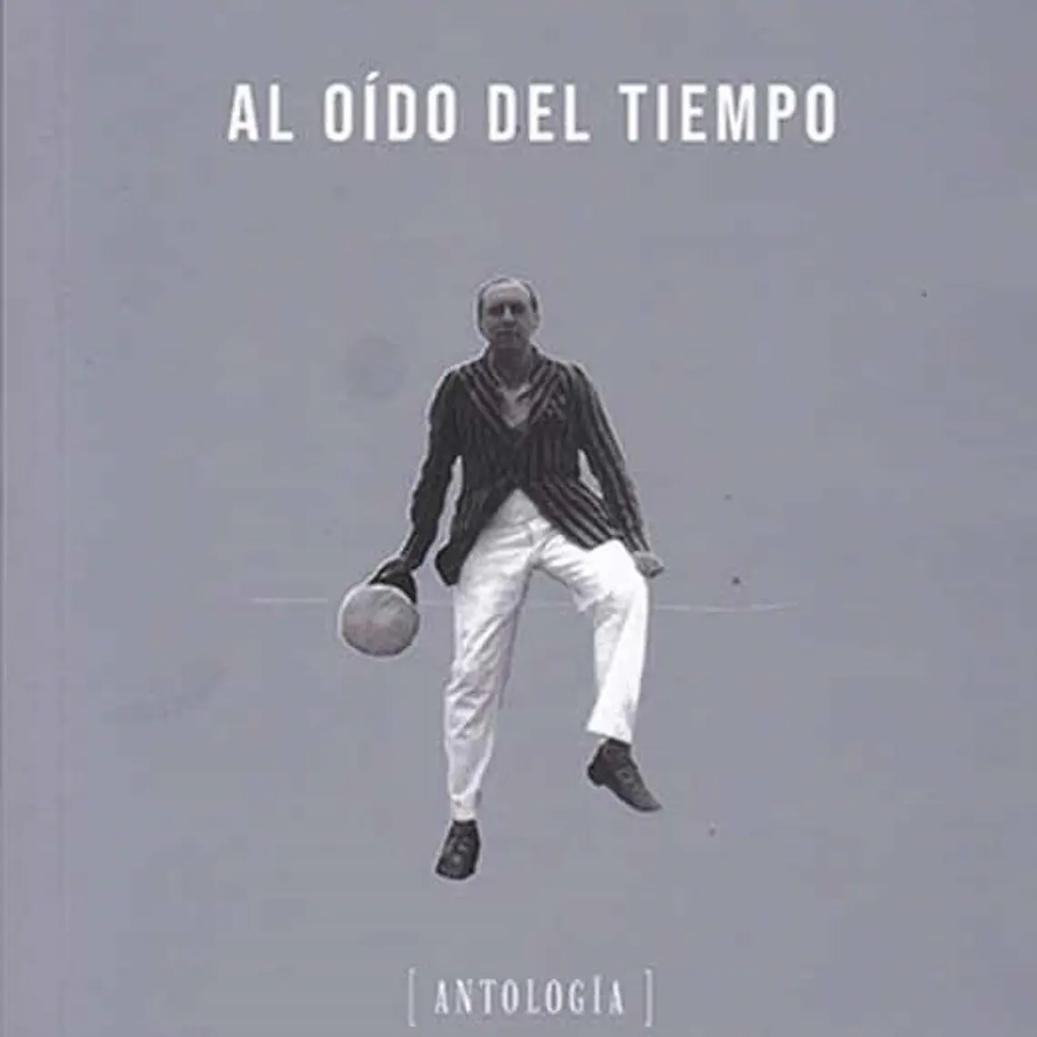 Al Oido Del Tiempo Antologia 1