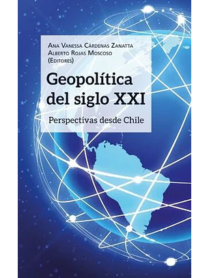 Geopolitica Del Siglo Xxi Perspectivas Desde Chile