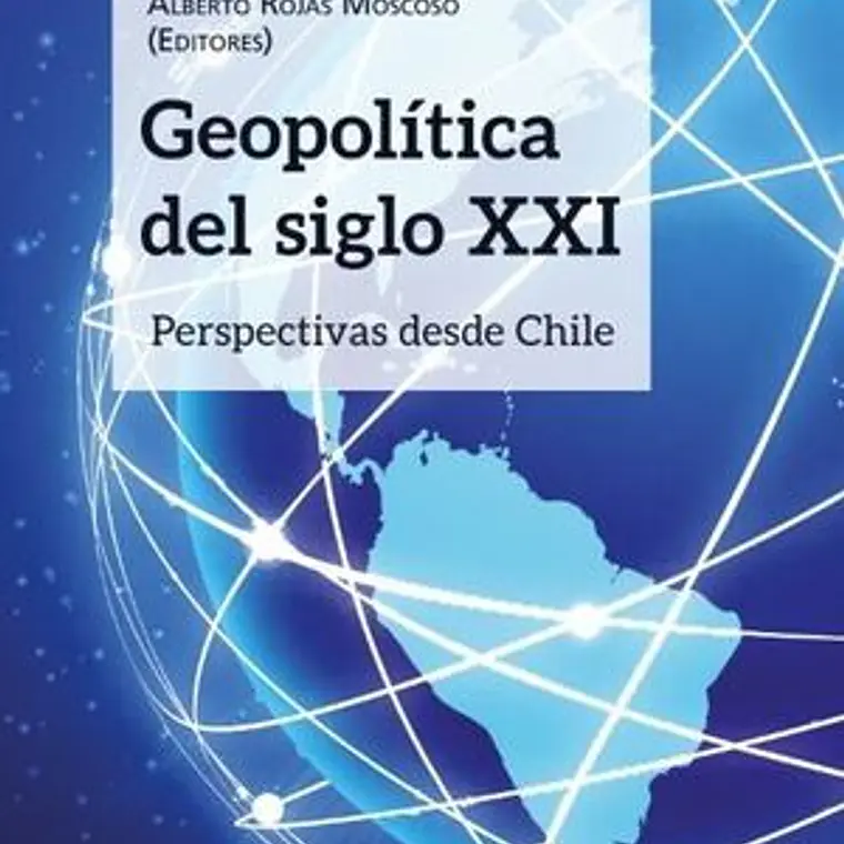 Geopolitica Del Siglo Xxi Perspectivas Desde Chile 1