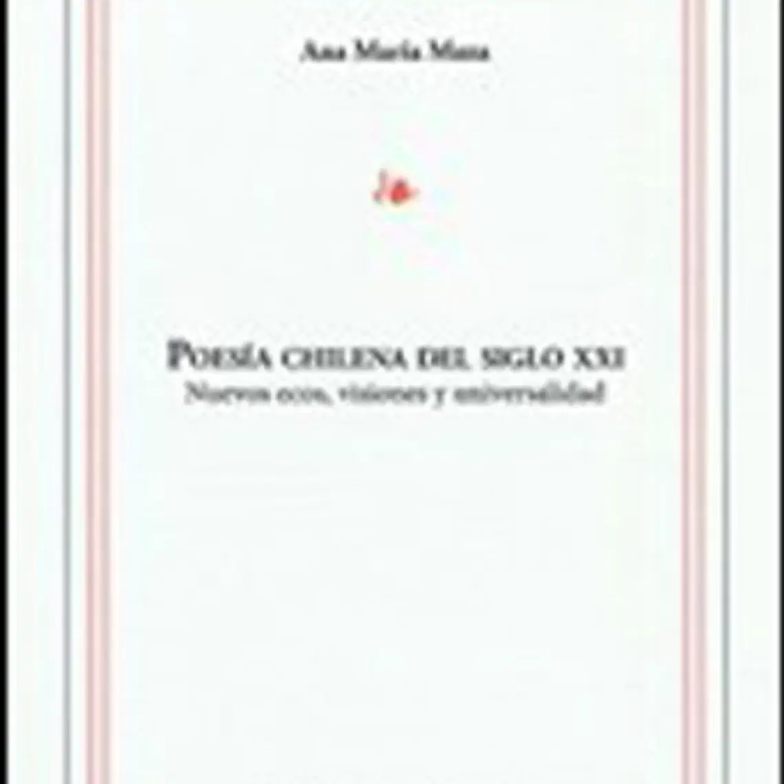Poesia Chilena Del Siglo Xxi Nuevos Ecos Visiones Y Universalidad 1