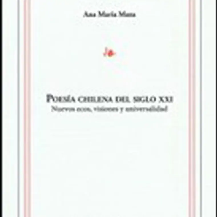 Poesia Chilena Del Siglo Xxi Nuevos Ecos Visiones Y Universalidad 1