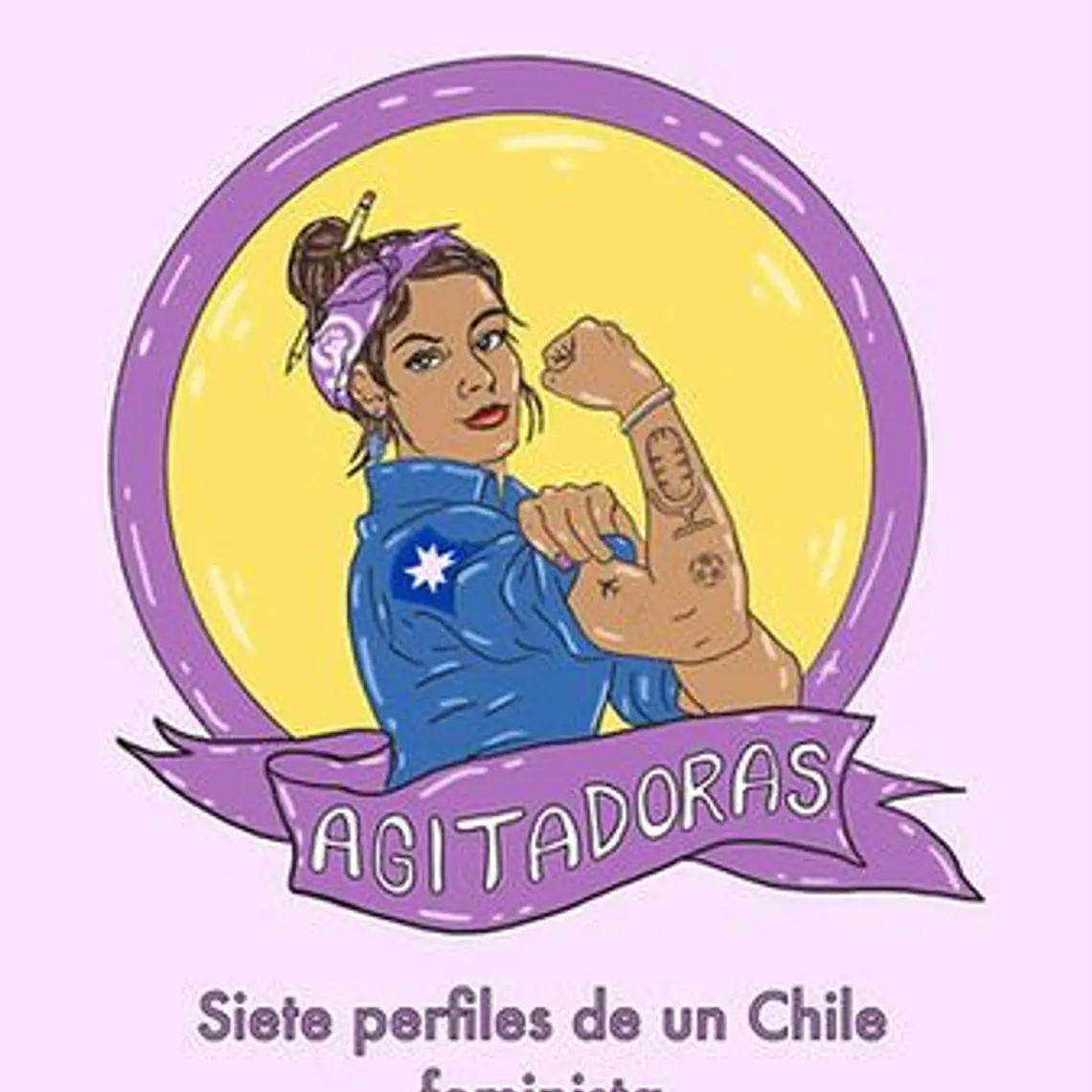 Agitadoras. Siete Perfiles De Un Chile Feminista 1