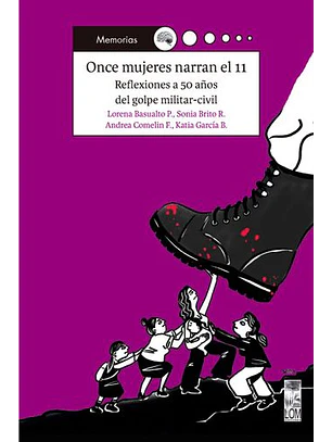 Once Mujeres Narran El 11. Reflexiones A 50 Años Del Golpe