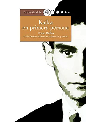 Kafka En Primera Persona. Diarios De Vida