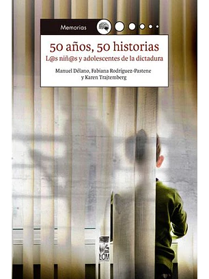 50 Años 50 Historias. Los Niños Y Adolescentes De La Dictadura