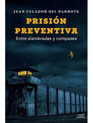 Prision Preventiva. Entre Alambradas Y Compases