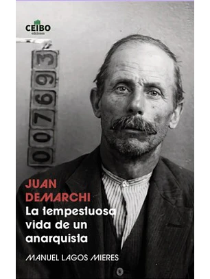 Juan Demarchi La Tempestuosa Vida De Un Anarquista