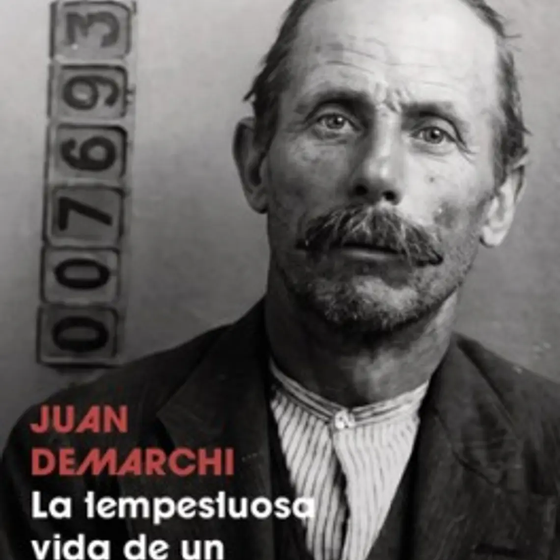 Juan Demarchi La Tempestuosa Vida De Un Anarquista 1