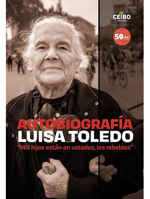 Autobiografia Luisa Toledo Mis Hijos Estan En Ustedes Los Rebeldes