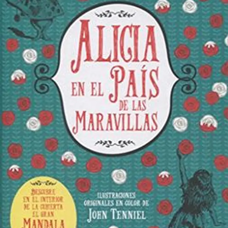 Alicia En El Pais De Las Maravillas. Ilustrado Por John Tenniel 1