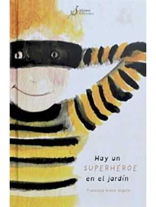Hay Un Superheroe En El Jardin