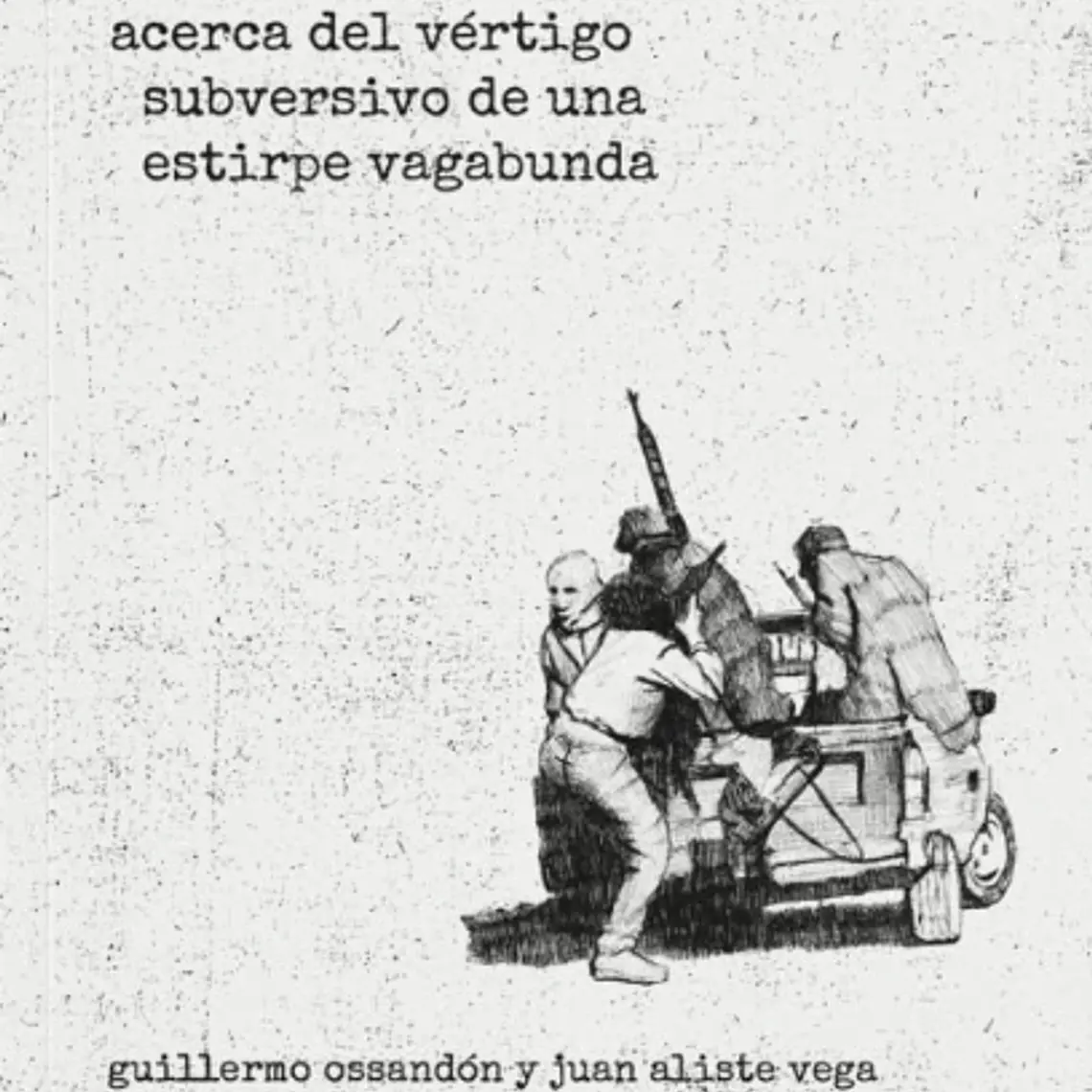 Acerca Del Vertigo Subversivo De Una Estirpe Vagabunda 1