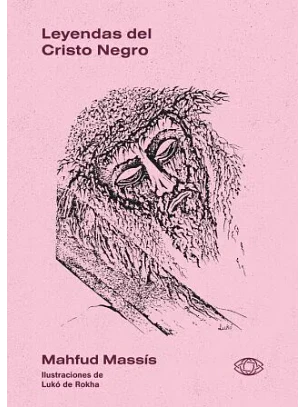 Leyendas Del Cristo Negro. Ilustraciones De Luko De Rokha