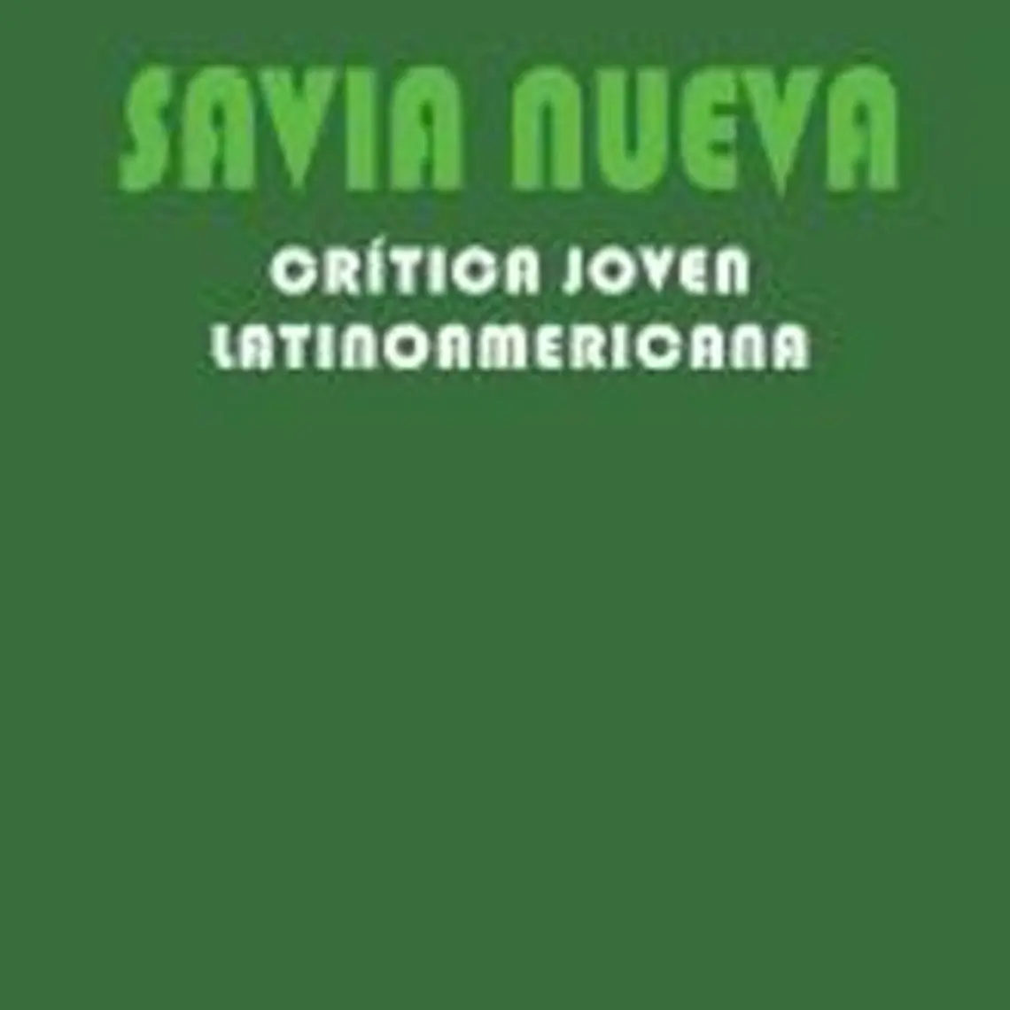 Savia Nueva - Crítica Joven Latinoamericana (Editado Por Rubi Carreño) 1