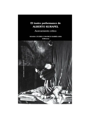 Teatro Performance De Alberto Kurapel, El. Acercamiento Critico