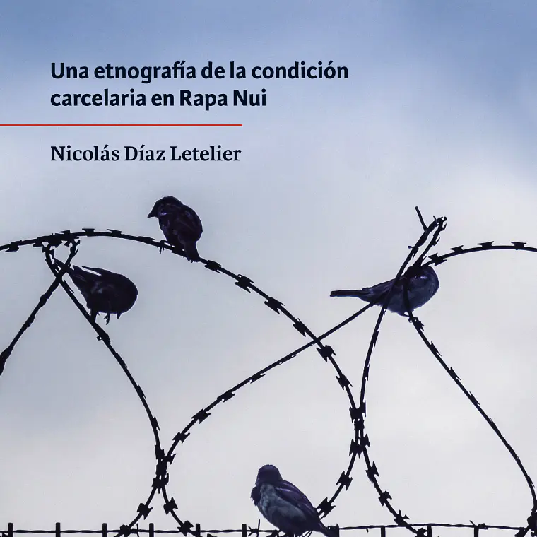 Aislar. Una Etnografia De La Condicion Carcelaria En Rapa Nui 1