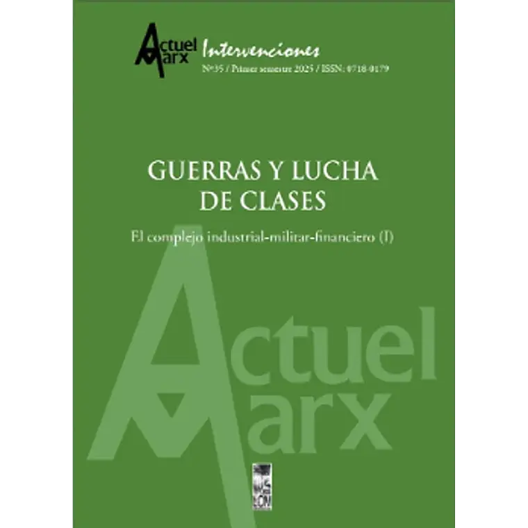 Guerras Y Lucha De Clases. El Complejo Industrial Militar Financiero I (Actuel Marx N°35) 1