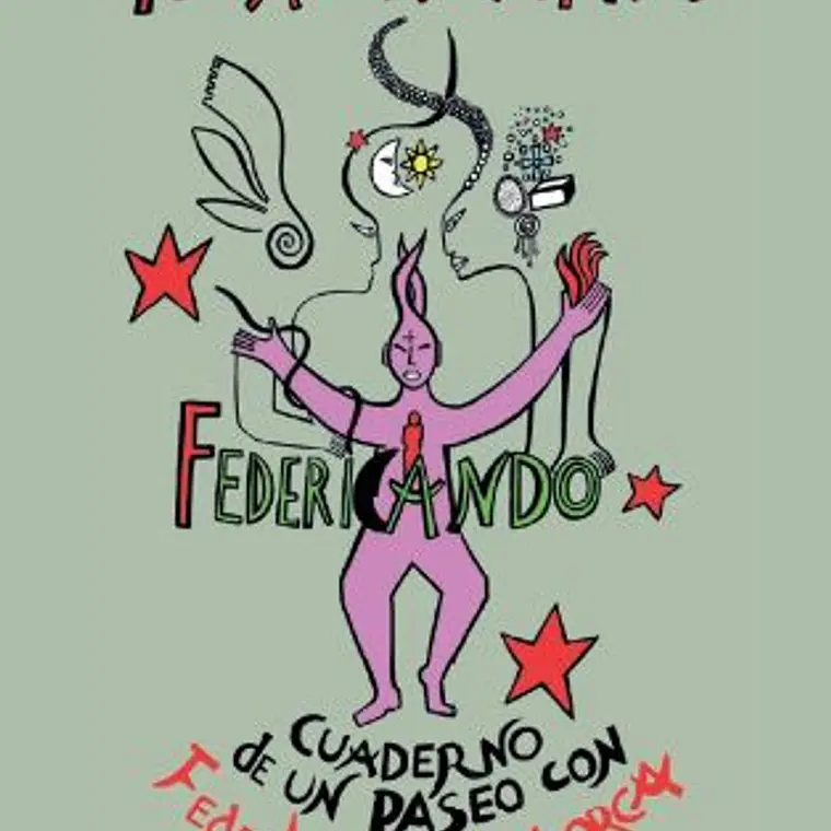 Federicando. Cuaderno De Un Paseo Con Federico García Lorca 1