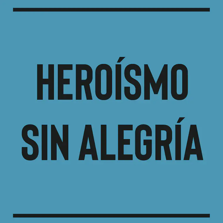 Heroismo Sin Alegria Y Sonetos Del Amor Perdido 1