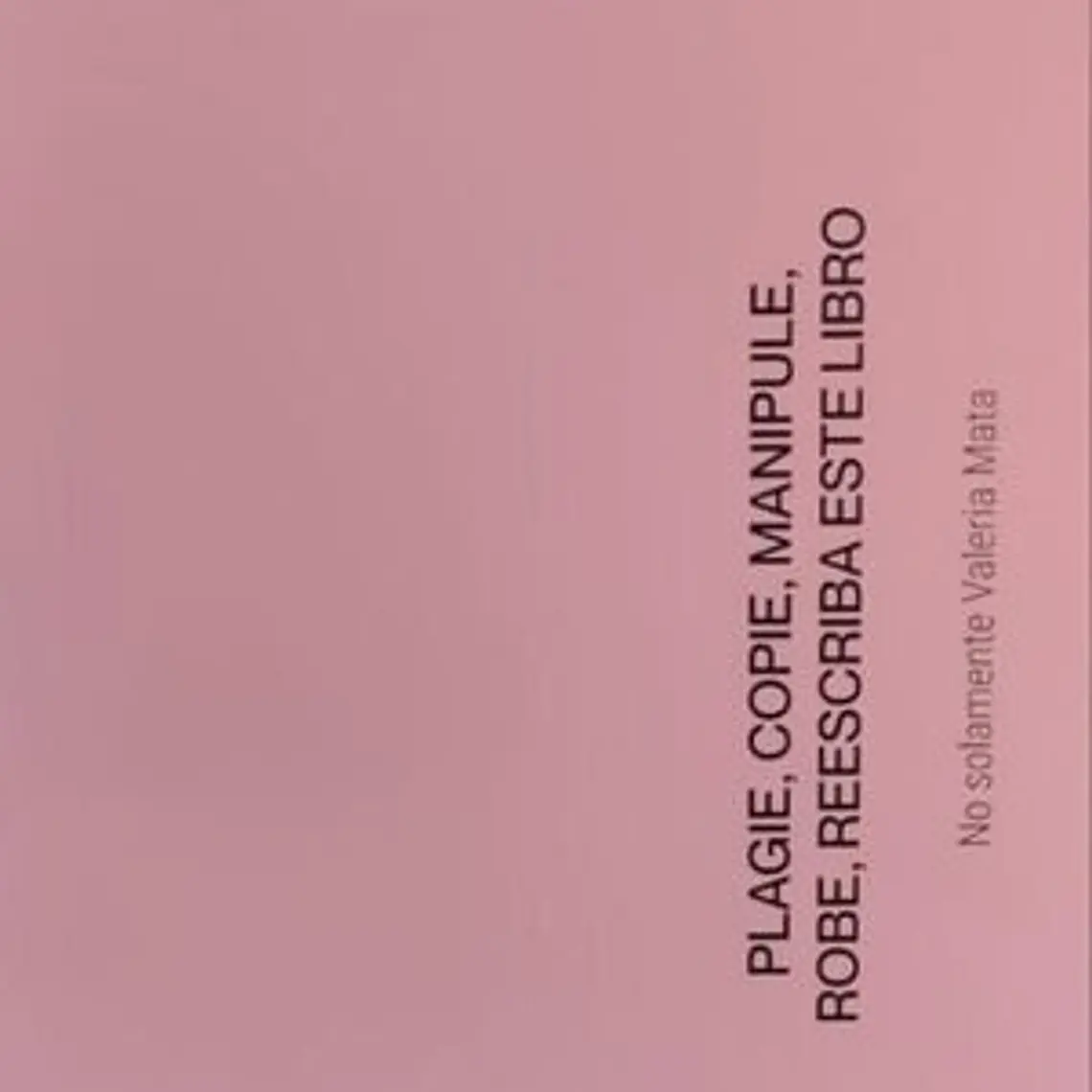 Plagie, Copie, Manipule, Robe, Reescriba Este Libro 1